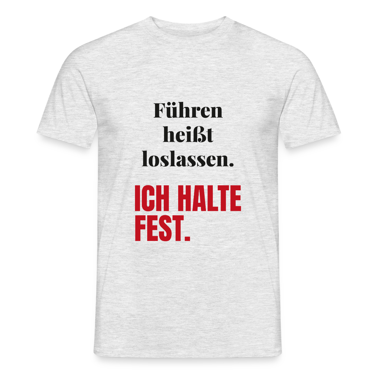 Führen heißt loslassen. Ich halte fest. Motiv-T-Shirt für Männer, Farbe Grau meliert