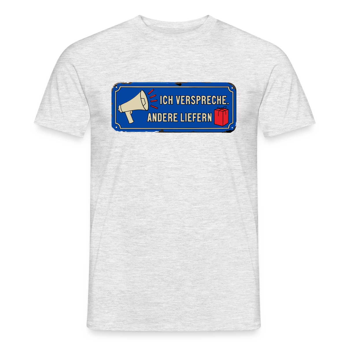 Ich verspreche. Andere liefern. Motiv-T-Shirt für Männer, Farbe Grau meliert