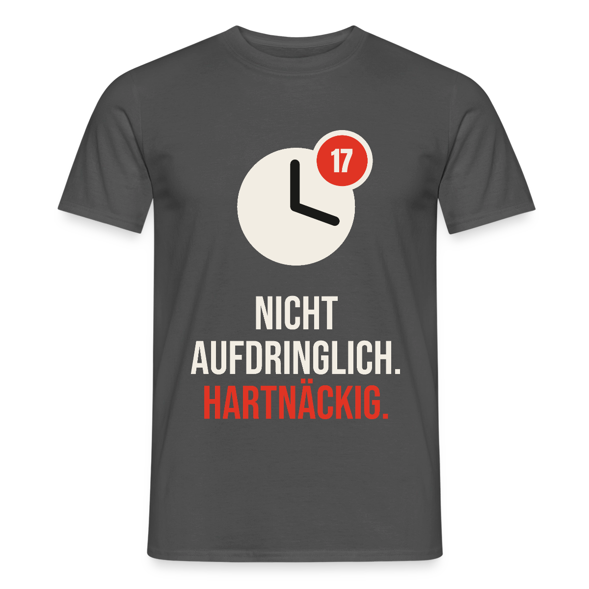 Nicht aufdringlich. Hartnäckig. Motiv-T-Shirt für Männer, Farbe Anthrazit