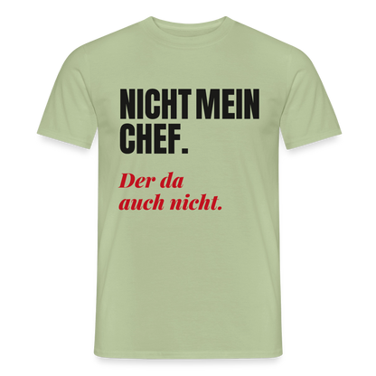 "Nicht mein Chef. Der da auch nicht." Motiv-T-Shirt für Männer, Farbe Sage