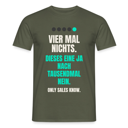 Vier Mal nichts. Dieses eine Ja nach tausendmal Nein. Motiv-T-Shirt für Männer, Farbe Militärgrün
