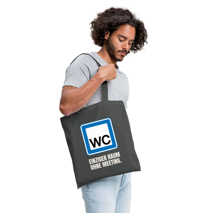 "WC: einziger Raum ohne Meeting." Stoffbeutel, Farbe Graphite