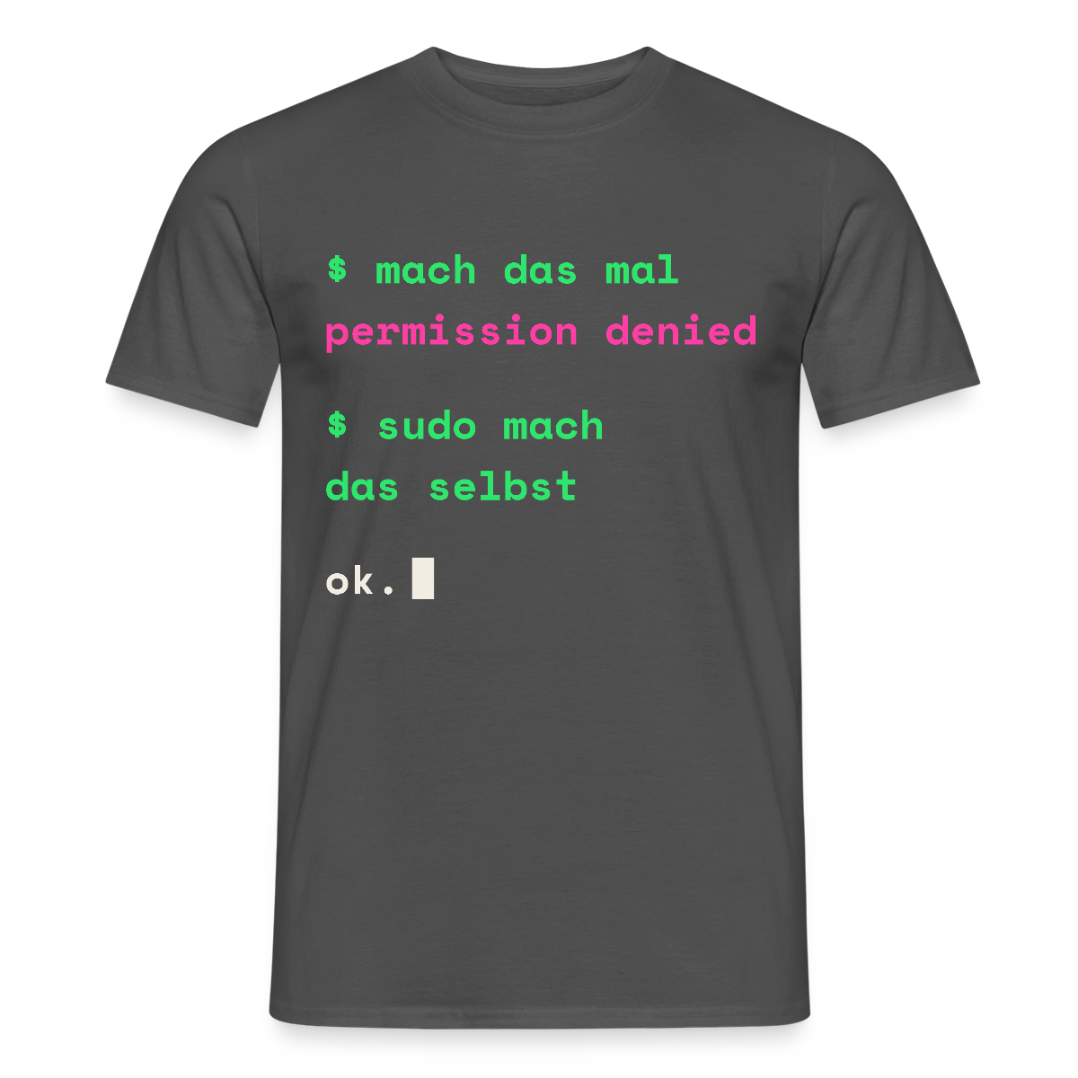Mach das mal. Permission denied. Sudo mach das selbst. Motiv-T-Shirt für Männer, Farbe Anthrazit