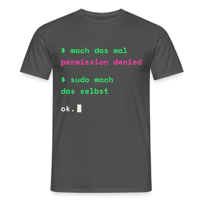 Mach das mal. Permission denied. Sudo mach das selbst. Motiv-T-Shirt für Männer, Farbe Anthrazit
