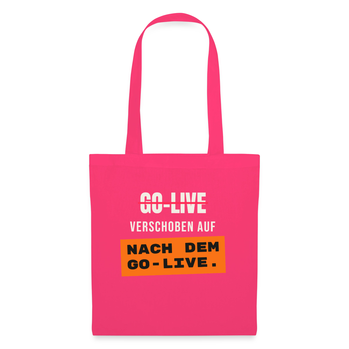 Go-Live verschoben auf nach dem Go-Live. Stoffbeutel, Farbe Azalea