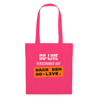Go-Live verschoben auf nach dem Go-Live. Stoffbeutel, Farbe Azalea
