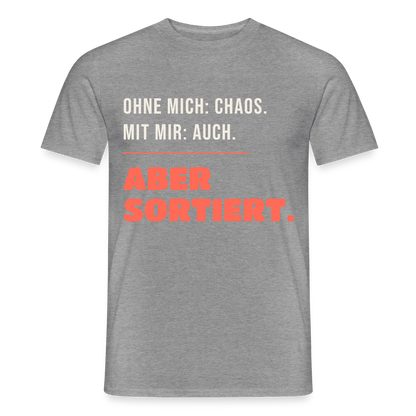 Ohne mich: Chaos. Mit mir: auch. Aber sortiert. Motiv-T-Shirt für Männer, Farbe Graphit meliert
