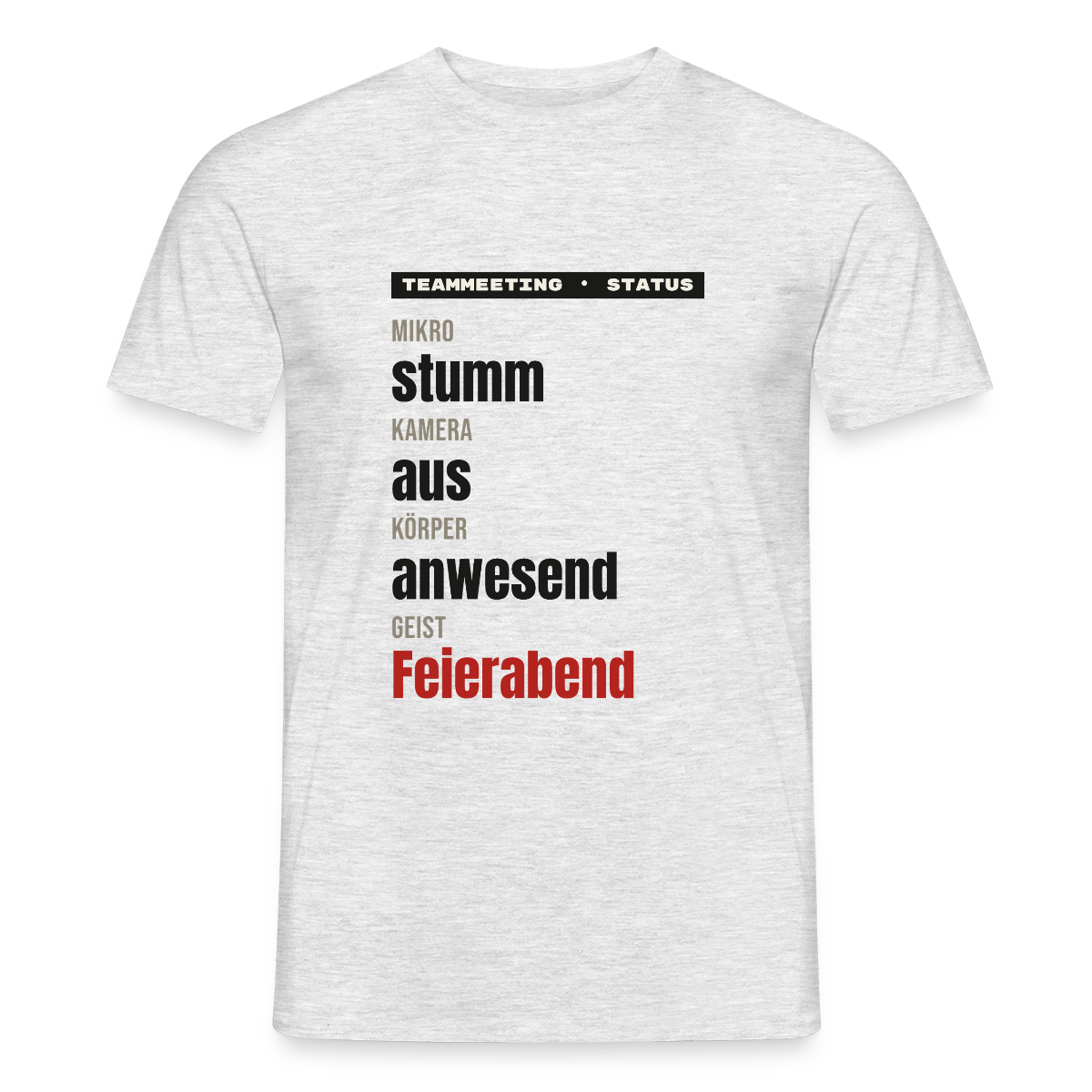 "Mikro stumm, Kamera aus, Körper anwesend, Geist Feierabend" Motiv-T-Shirt für Männer, Farbe Grau meliert