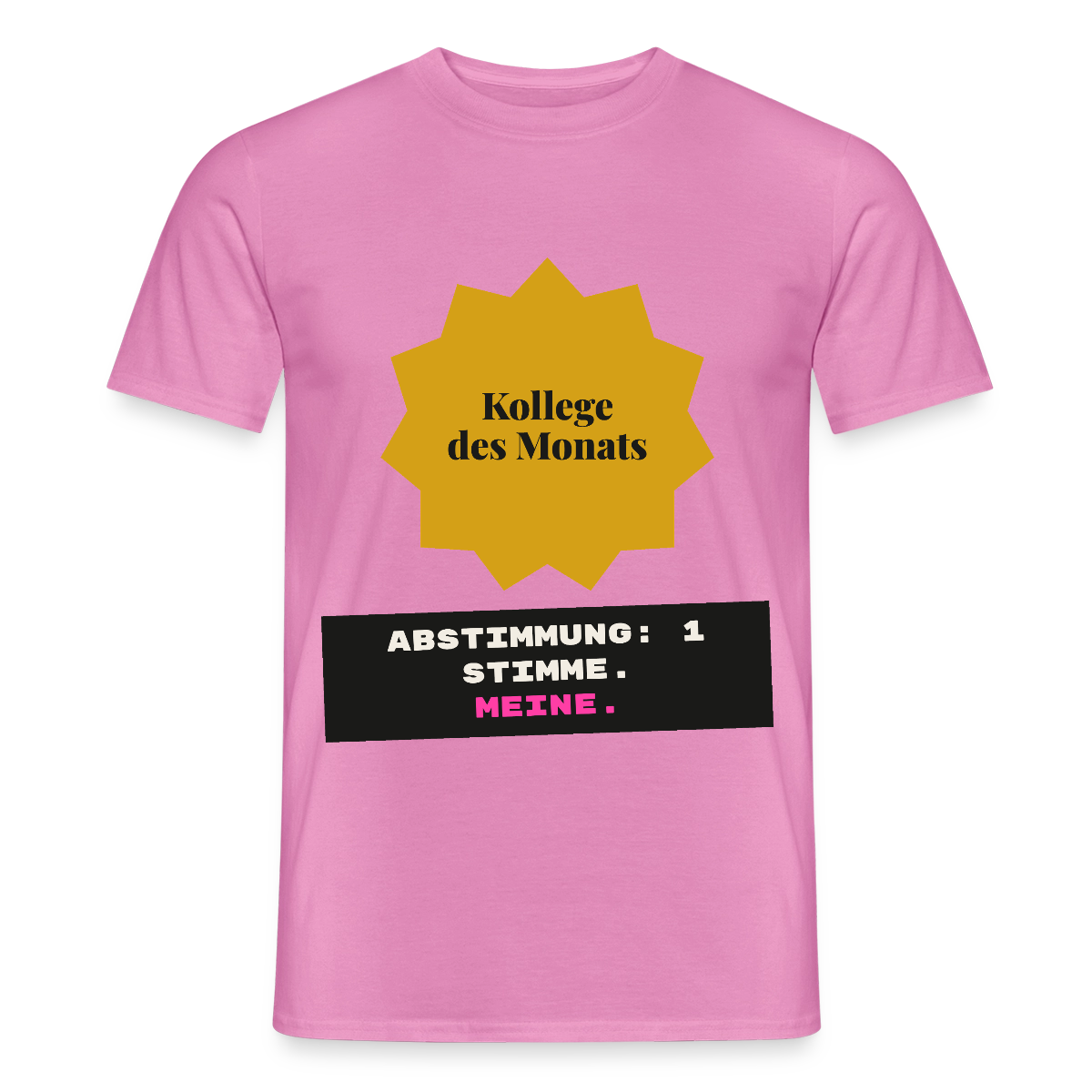 "Kollege des Monats. Abstimmung: 1 Stimme. Meine." Motiv-T-Shirt für Männer, Farbe Pink