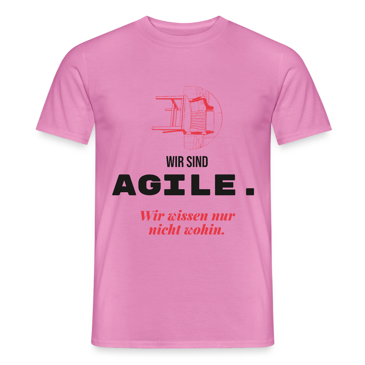 Wir sind agile. Wir wissen nur nicht wohin. Motiv-T-Shirt für Männer, Farbe Pink