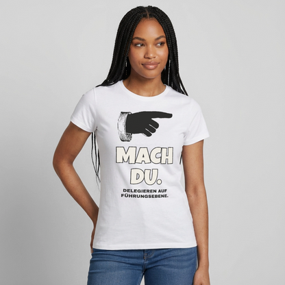 "Mach du. Delegieren auf Führungsebene." Motiv-T-Shirt für Frauen, Farbe Weiß