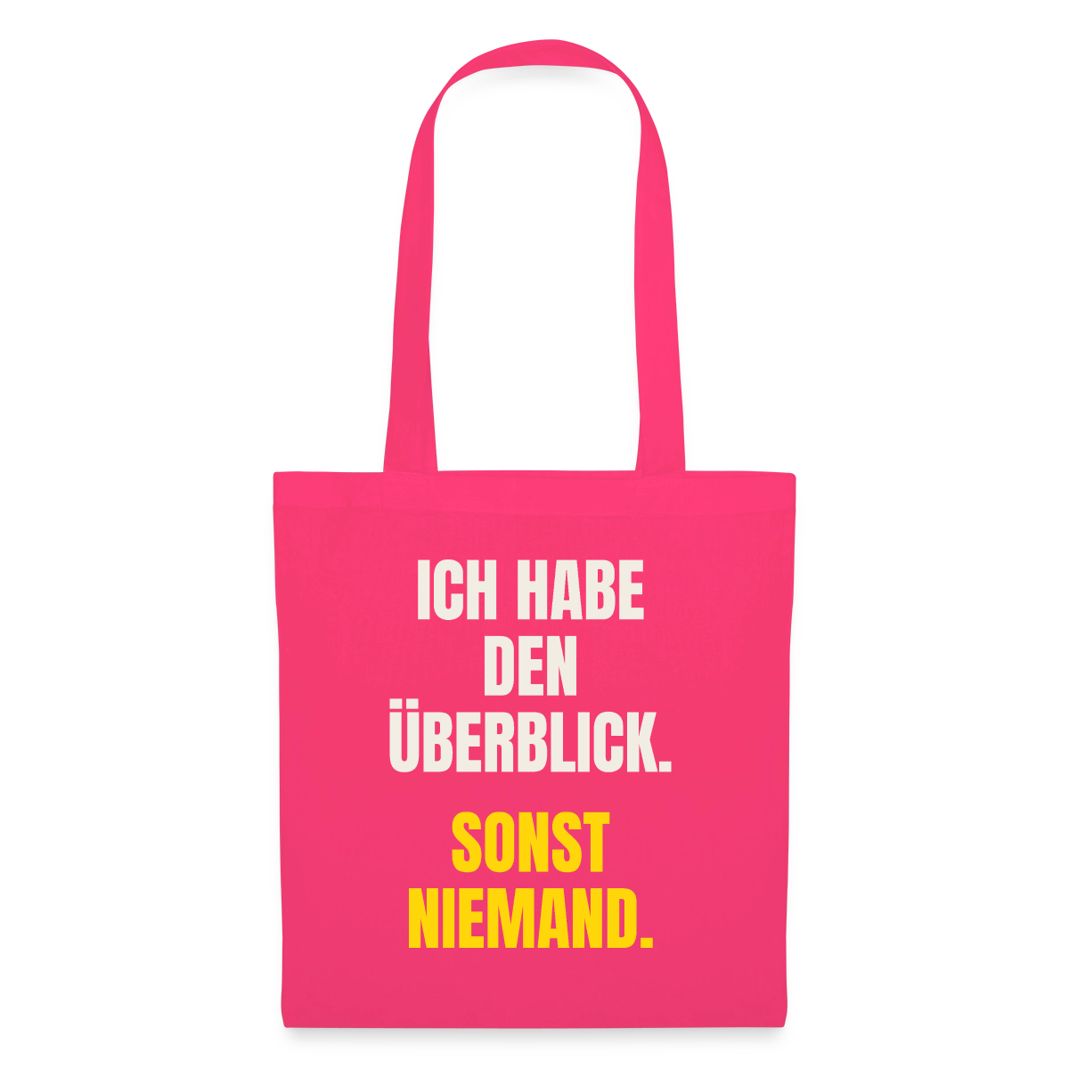 Ich habe den Überblick. Sonst niemand. Stoffbeutel, Farbe Azalea