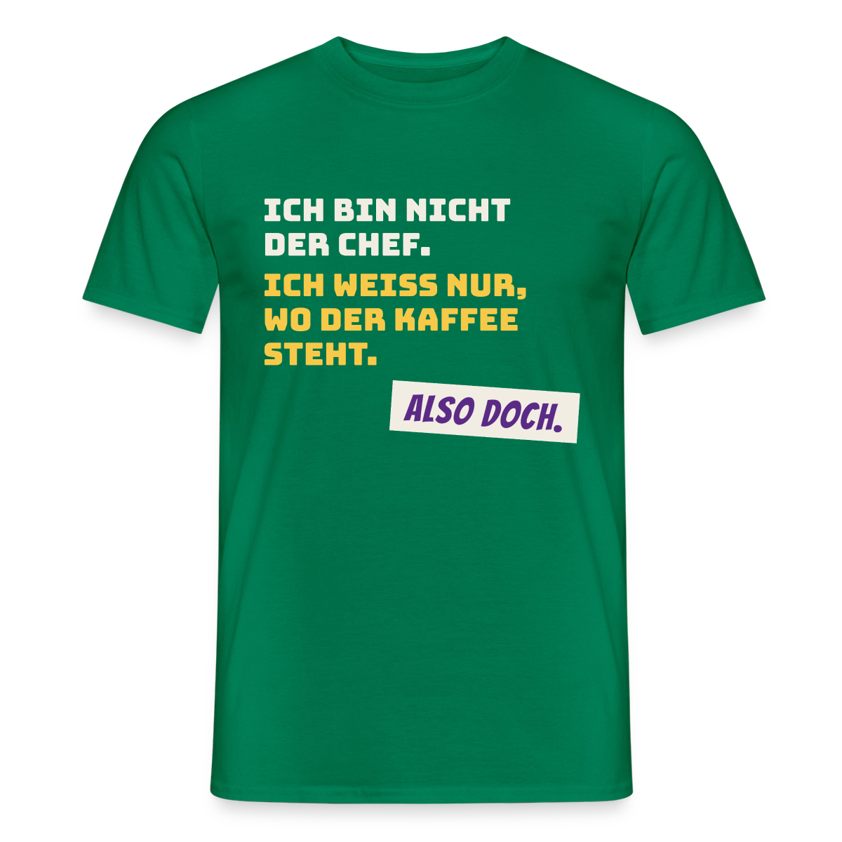 "Ich bin nicht der Chef. Ich weiß nur, wo der Kaffee steht." Motiv-T-Shirt für Männer, Farbe Kelly Green