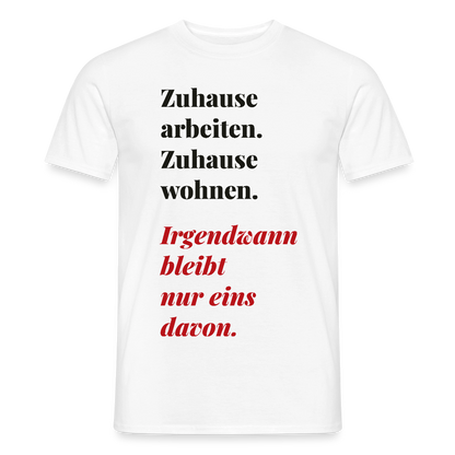 Zuhause arbeiten, zuhause wohnen Motiv-T-Shirt für Männer, Farbe Weiß