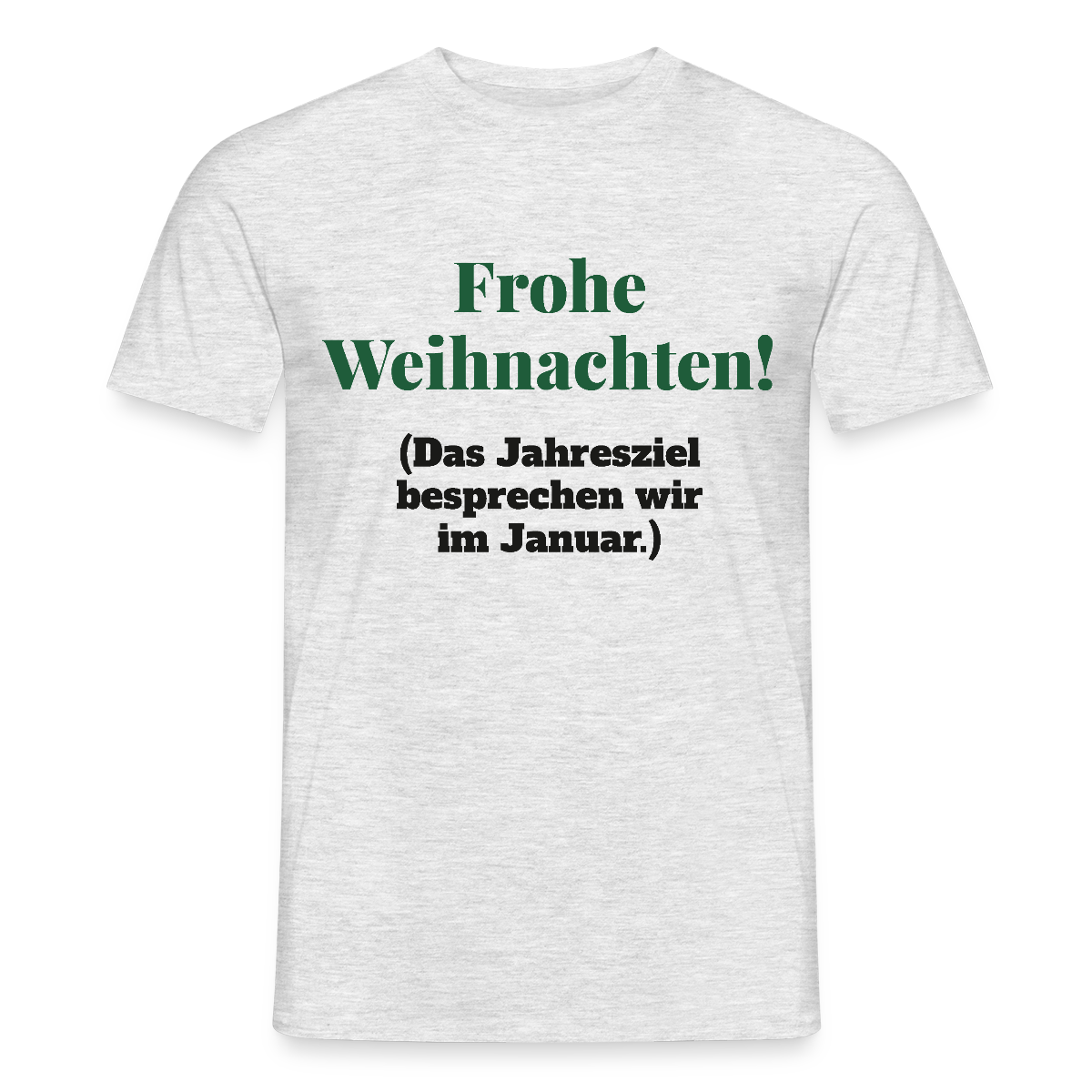"Frohe Weihnachten! Das Jahresziel besprechen wir im Januar." Motiv-T-Shirt für Männer, Farbe Grau meliert