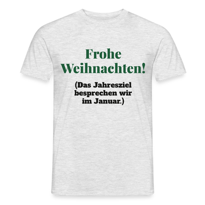 "Frohe Weihnachten! Das Jahresziel besprechen wir im Januar." Motiv-T-Shirt für Männer, Farbe Grau meliert