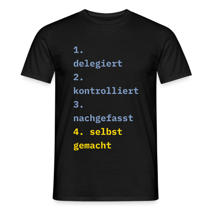 Delegiert. Kontrolliert. Nachgefasst. Selbst gemacht. Motiv-T-Shirt für Männer, Farbe Schwarz