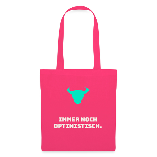 Immer noch optimistisch. Stoffbeutel, Farbe Azalea
