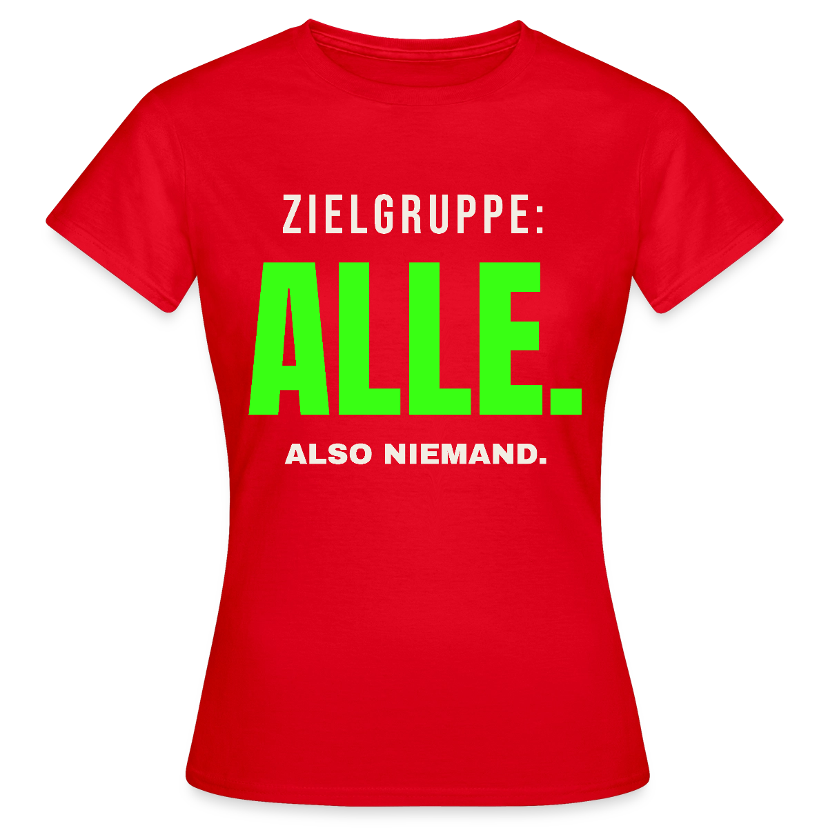 Zielgruppe: alle. Also niemand. Motiv-T-Shirt für Frauen, Farbe Rot