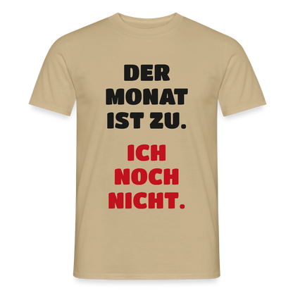 "Der Monat ist zu. Ich noch nicht." Motiv-T-Shirt für Männer, Farbe Sandbeige