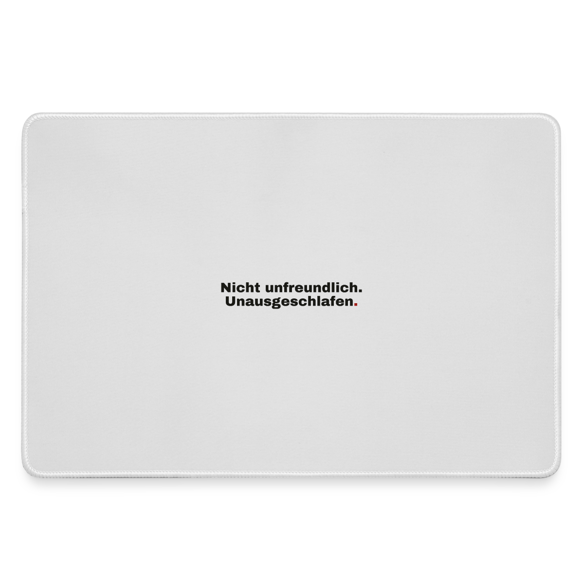 "Nicht unfreundlich. Unausgeschlafen." Motiv-Mousepad, Farbe Grau