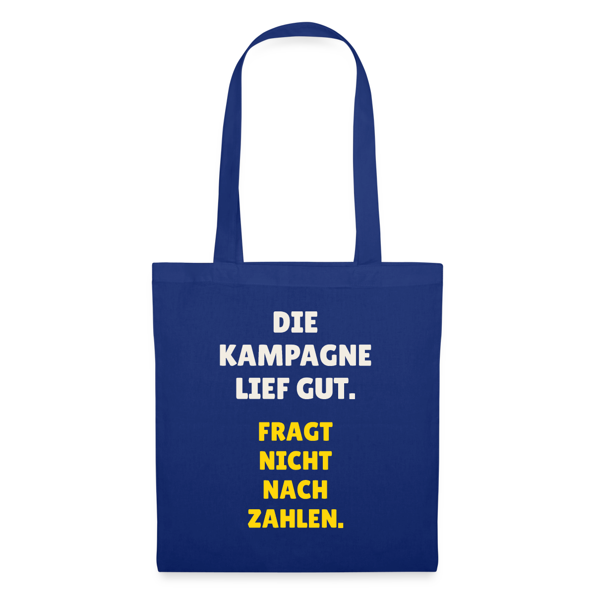 Die Kampagne lief gut. Fragt nicht nach Zahlen. Stoffbeutel, Farbe Royalblau