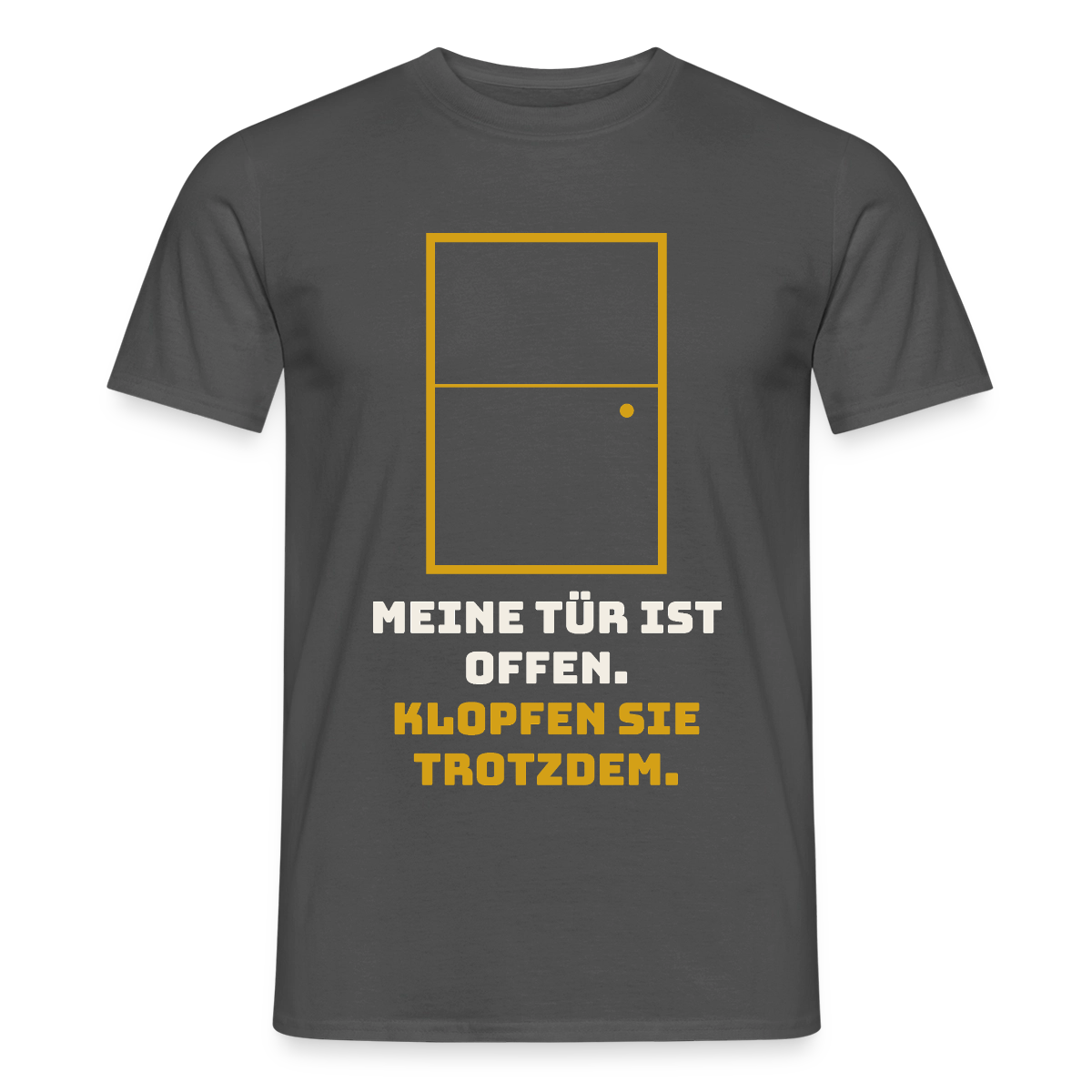 Meine Tür ist offen. Klopfen Sie trotzdem. Motiv-T-Shirt für Männer, Farbe Anthrazit
