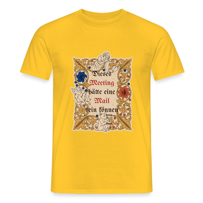 Dieses Meeting hätte eine Mail sein können. Buchmalerei-Motiv Motiv-T-Shirt für Männer, Farbe Gelb
