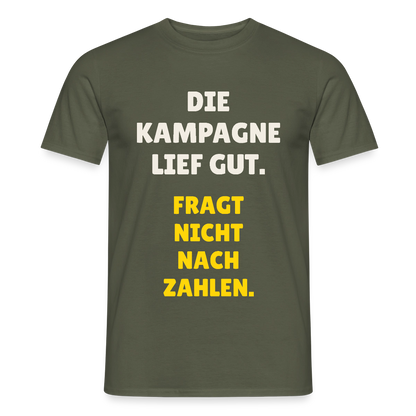 Die Kampagne lief gut. Fragt nicht nach Zahlen. Motiv-T-Shirt für Männer, Farbe Militärgrün
