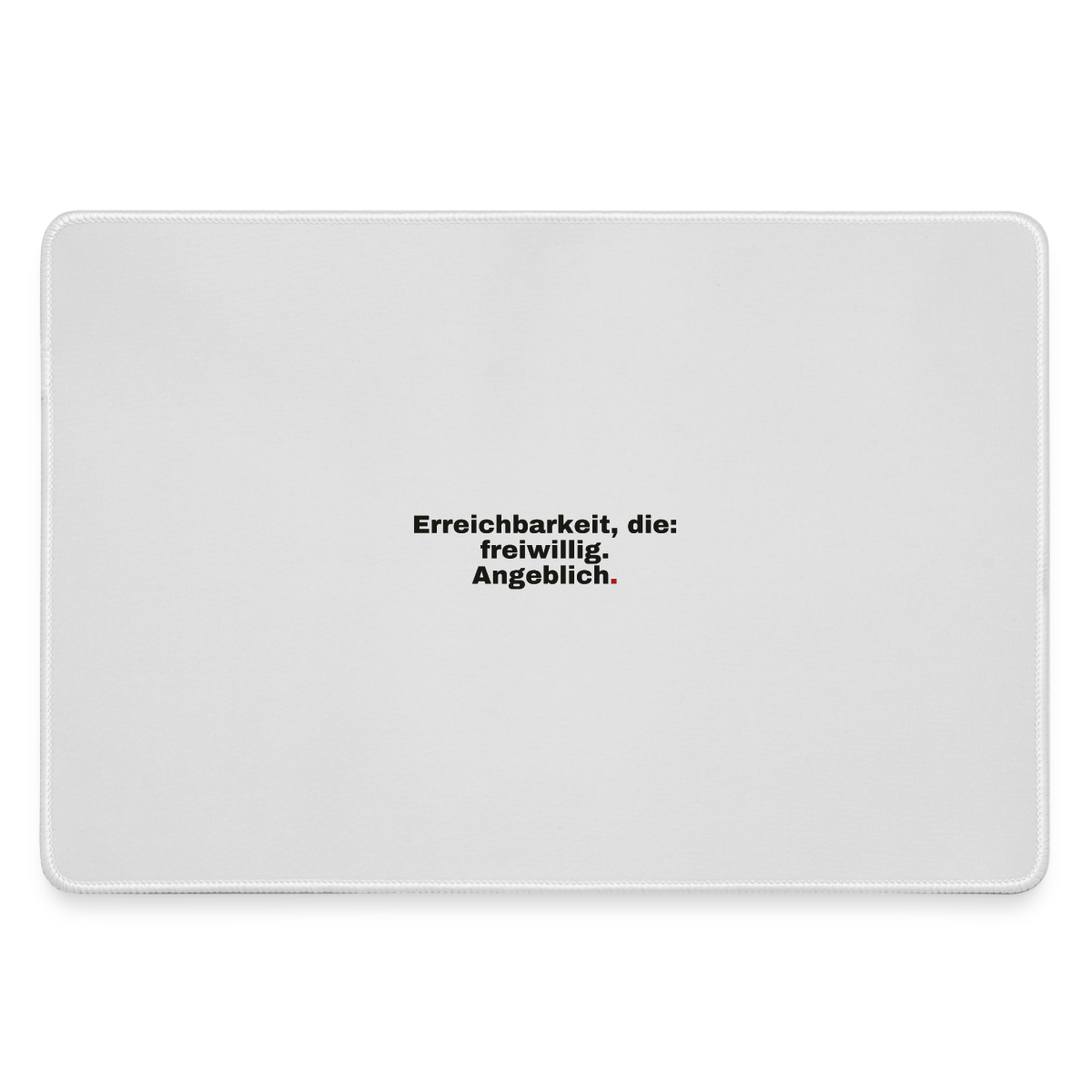 "Erreichbarkeit, die: freiwillig. Angeblich." Motiv-Mousepad, Farbe Grau
