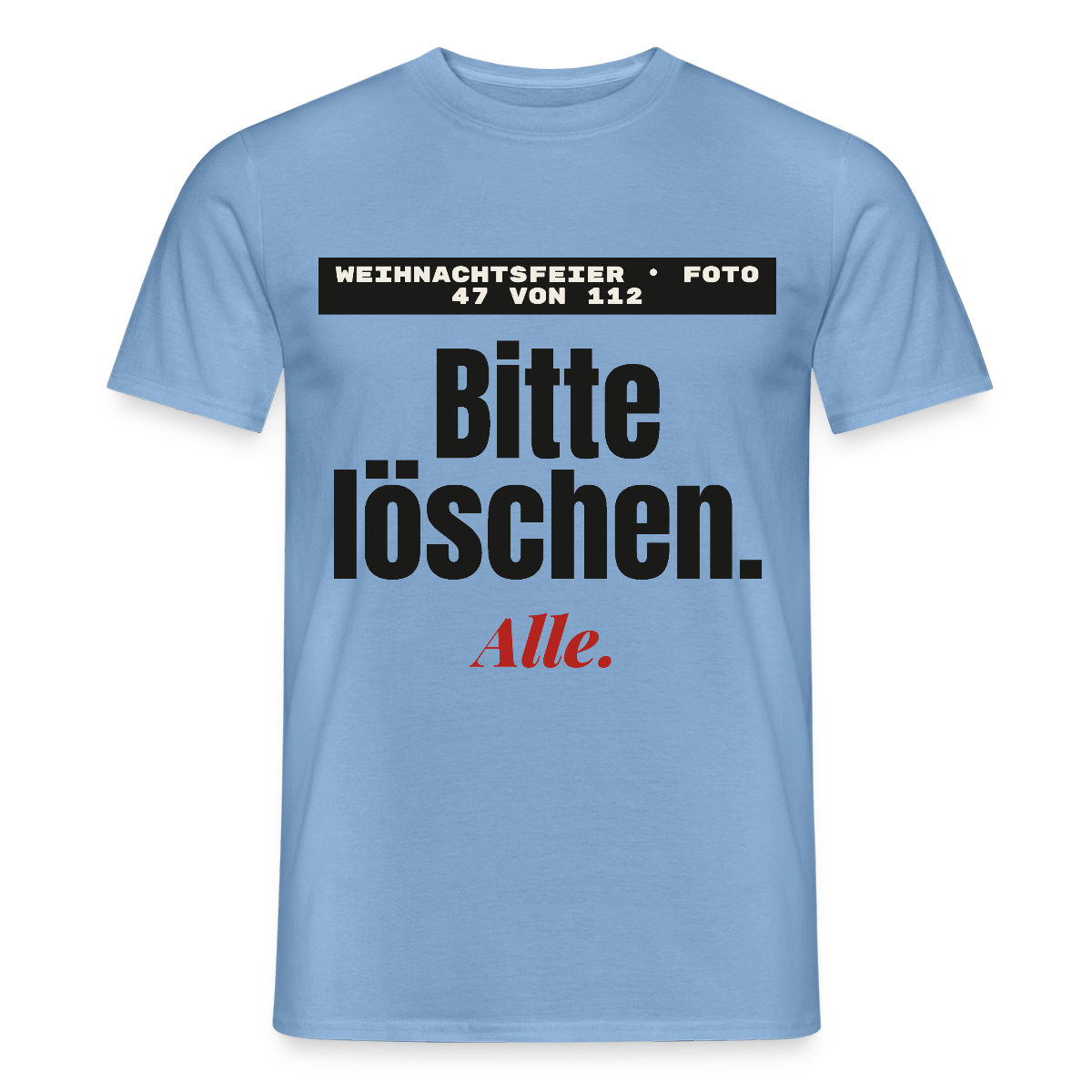 "Weihnachtsfeier, Foto 47 von 112: bitte löschen. Alle." Motiv-T-Shirt für Männer, Farbe Carolina Blue