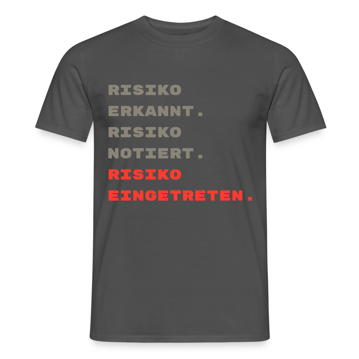Risiko erkannt. Risiko notiert. Risiko eingetreten. Motiv-T-Shirt für Männer, Farbe Anthrazit