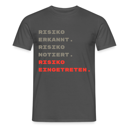 Risiko erkannt. Risiko notiert. Risiko eingetreten. Motiv-T-Shirt für Männer, Farbe Anthrazit