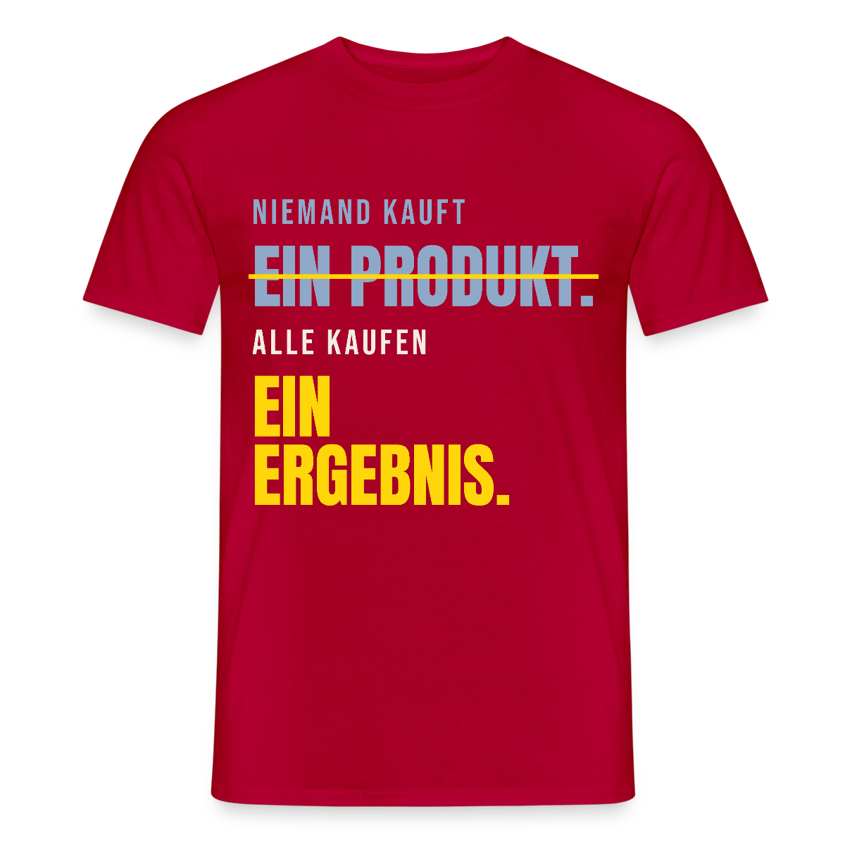 Niemand kauft ein Produkt. Alle kaufen ein Ergebnis. Motiv-T-Shirt für Männer, Farbe Rot