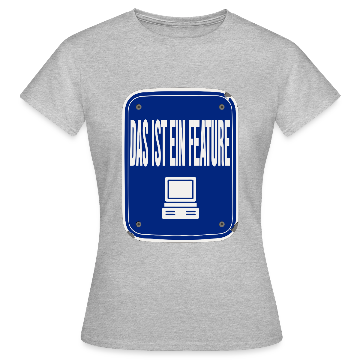 Das ist ein Feature. Emailschild-Motiv Motiv-T-Shirt für Frauen, Farbe Grau meliert