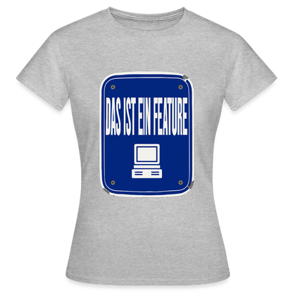 Das ist ein Feature. Emailschild-Motiv Motiv-T-Shirt für Frauen, Farbe Grau meliert