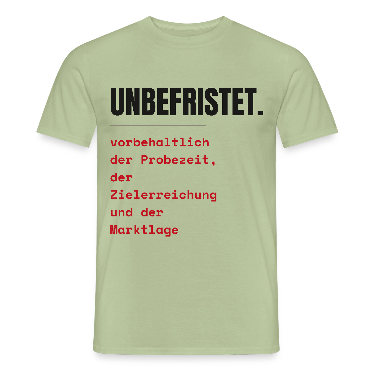 Unbefristet. Vorbehaltlich der Probezeit, der Zielerreichung und der Marktlage. Motiv-T-Shirt für Männer, Farbe Sage