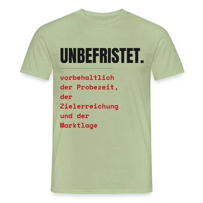 Unbefristet. Vorbehaltlich der Probezeit, der Zielerreichung und der Marktlage. Motiv-T-Shirt für Männer, Farbe Sage
