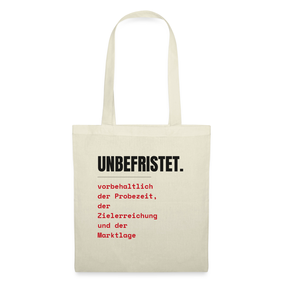 Unbefristet. Vorbehaltlich der Probezeit, der Zielerreichung und der Marktlage. Stoffbeutel, Farbe Natur