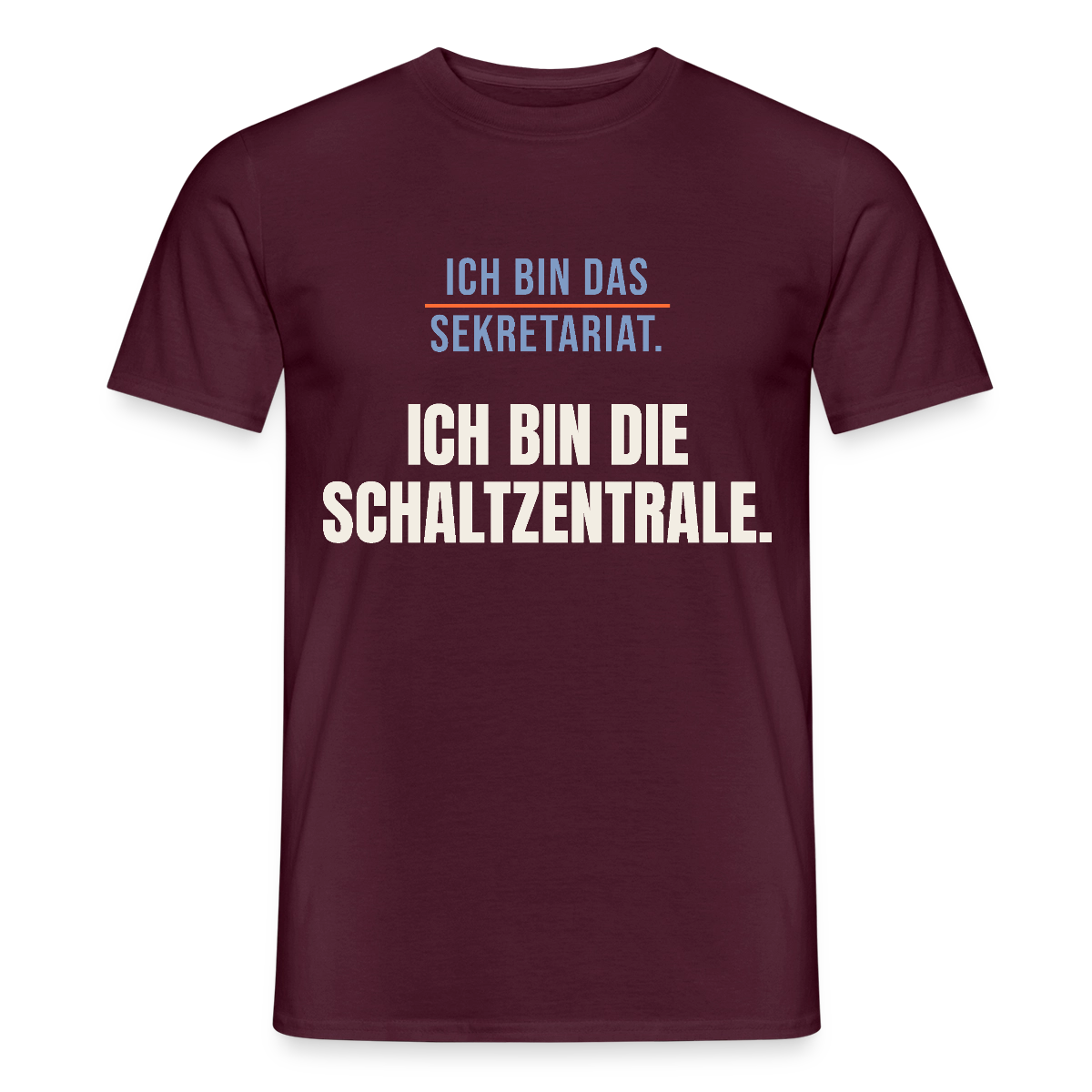 Ich bin das Sekretariat. Ich bin die Schaltzentrale. Motiv-T-Shirt für Männer, Farbe Ziegelrot