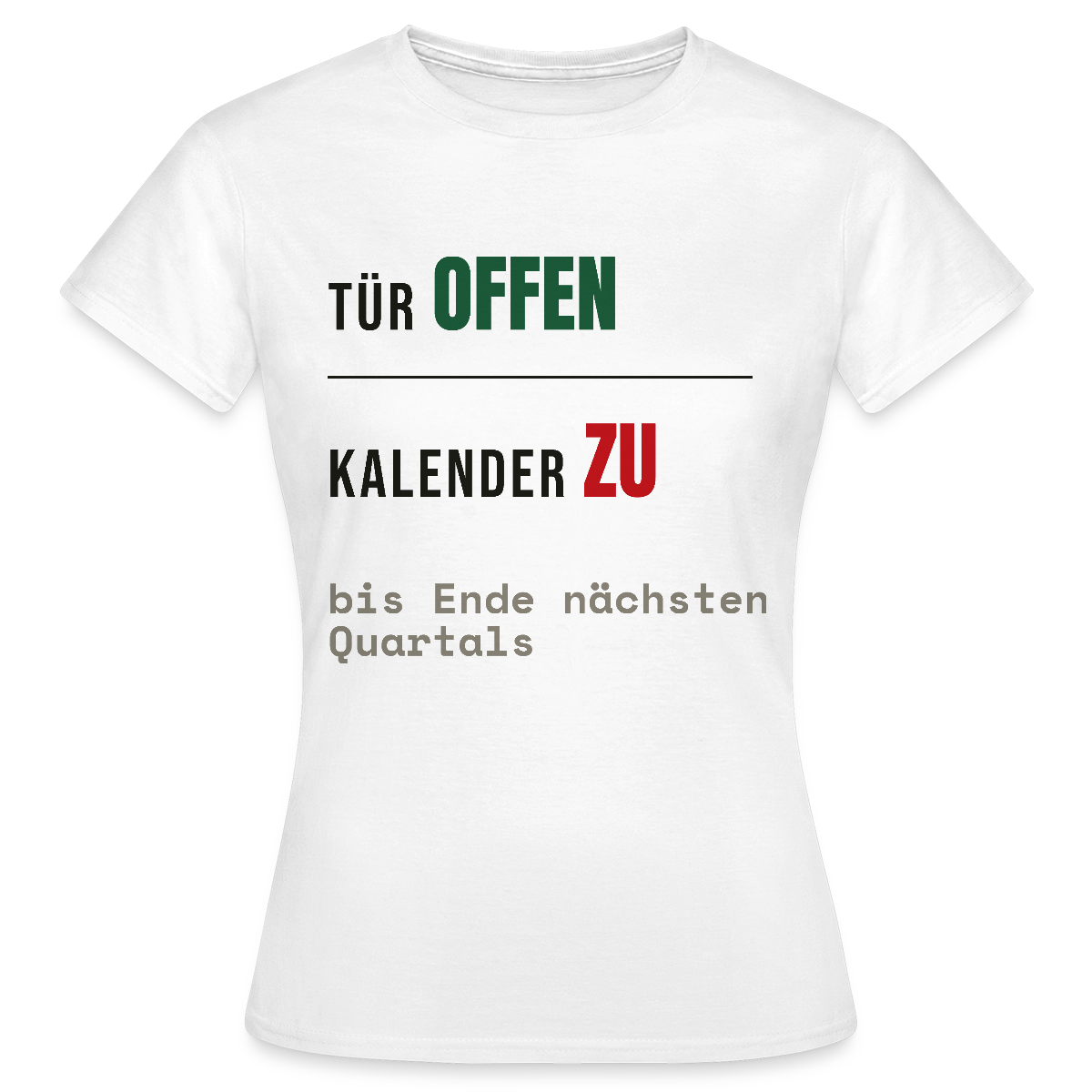 Tür offen. Kalender zu. Motiv-T-Shirt für Frauen, Farbe Weiß