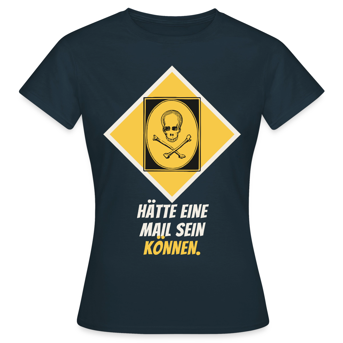 Hätte eine Mail sein können. Gefahrzeichen-Motiv Motiv-T-Shirt für Frauen, Farbe Navy