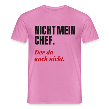 "Nicht mein Chef. Der da auch nicht." Motiv-T-Shirt für Männer, Farbe Pink