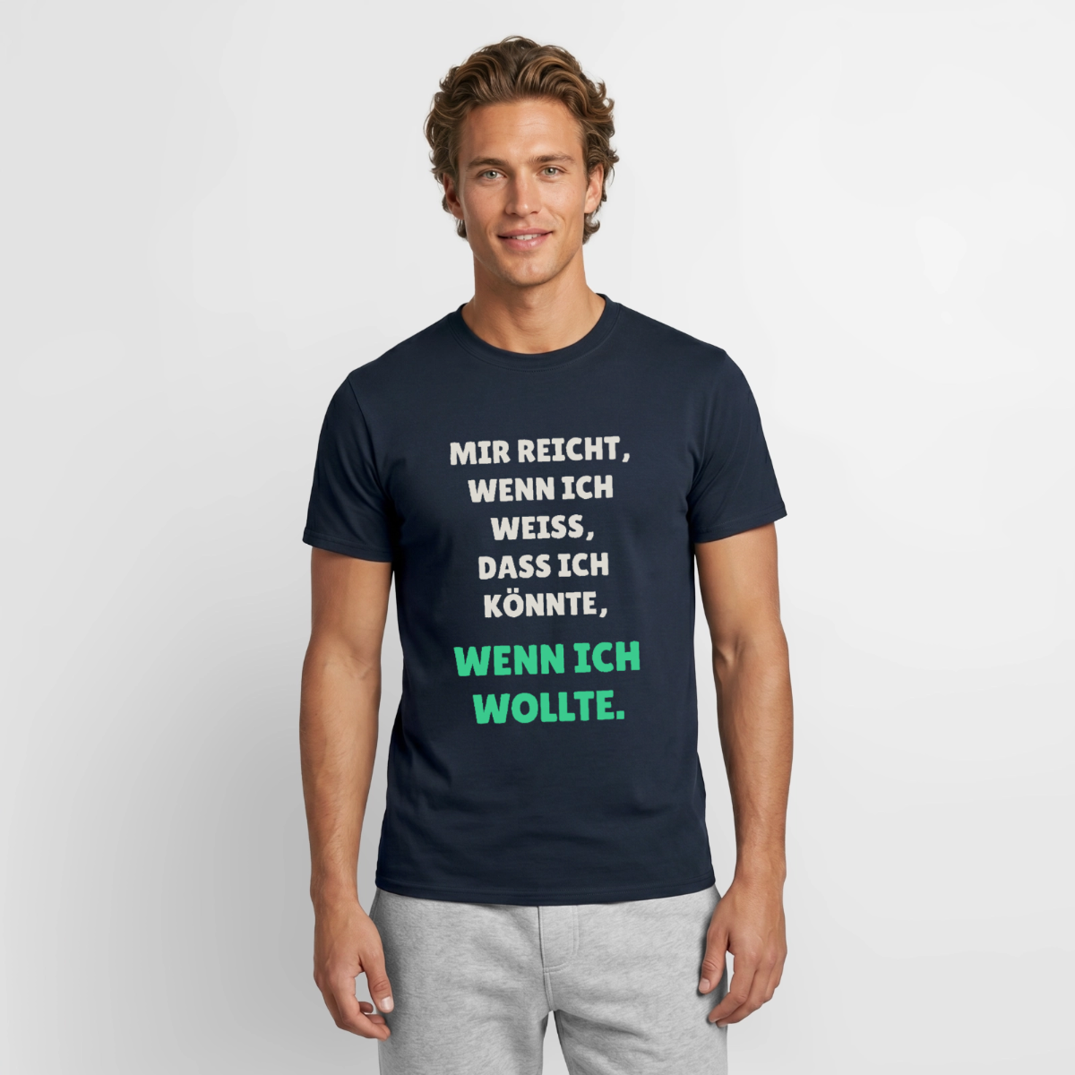 "Mir reicht, wenn ich weiß, dass ich könnte, wenn ich wollte." Motiv-T-Shirt für Männer, Farbe Navy