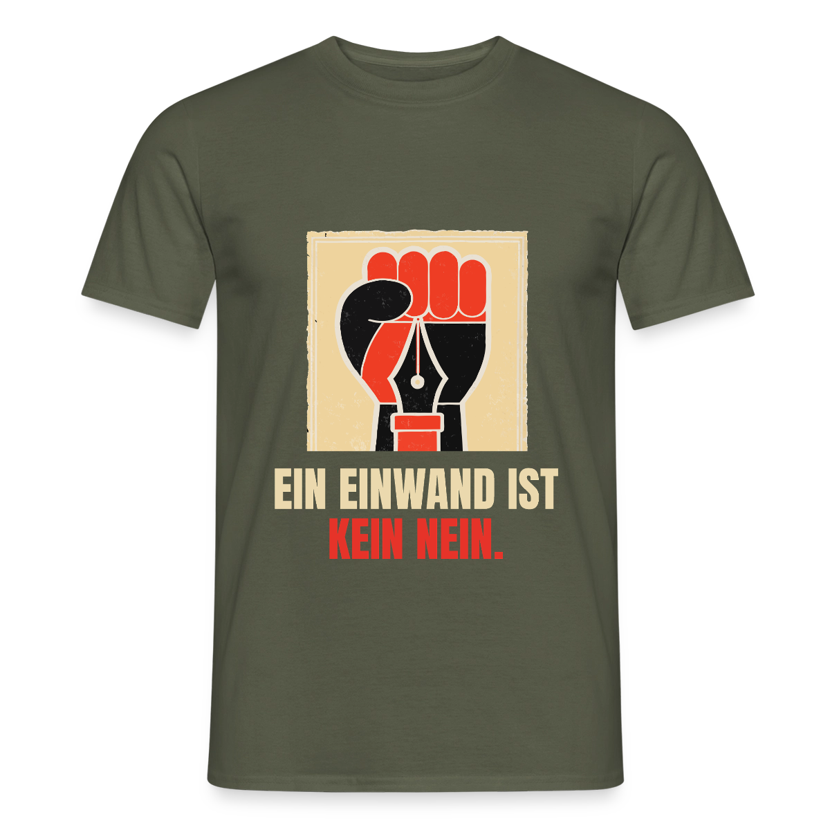 Ein Einwand ist kein Nein. Motiv-T-Shirt für Männer, Farbe Militärgrün