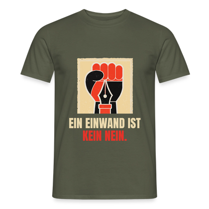 Ein Einwand ist kein Nein. Motiv-T-Shirt für Männer, Farbe Militärgrün