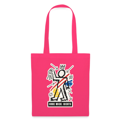 Ohne mich: nichts. Neo-Expressionismus-Motiv Stoffbeutel, Farbe Azalea