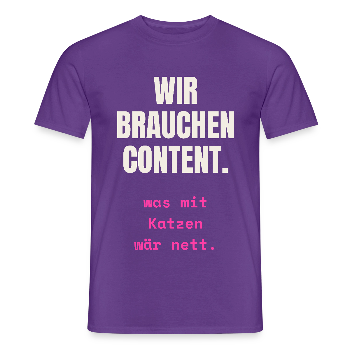 Wir brauchen Content. Was mit Katzen wär nett. Motiv-T-Shirt für Männer, Farbe Lila