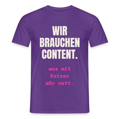 Wir brauchen Content. Was mit Katzen wär nett. Motiv-T-Shirt für Männer, Farbe Lila