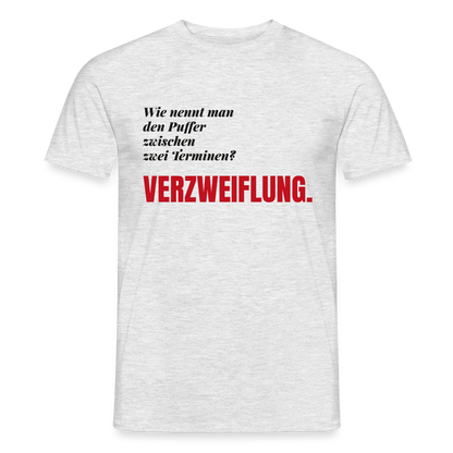 Wie nennt man den Puffer zwischen zwei Terminen? Verzweiflung. Motiv-T-Shirt für Männer, Farbe Grau meliert, Model